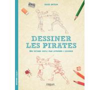 Dessiner les pirates: Une méthode simple pour apprendre à dessiner.