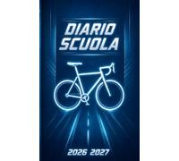 Diario scuola 2026 2027 Ciclismo: Agenda scolastica giornaliera per ragazzi e ragazze | Materiale scolastico medie elementari superiori università | copertina Bicicletta
