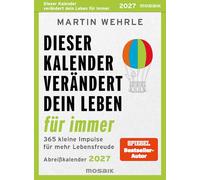 Dieser Kalender verändert dein Leben für immer 2027: 365 kleine Impulse für mehr Lebensfreude - Abreißkalender 2027