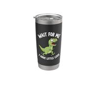 Dinosaure humoristique « Wait For Me I Have Little Legs T-Rex » Gobelet isotherme en acier inoxydable double paroi