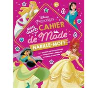 DISNEY PRINCESSES - Habille-moi ! Mon Grand cahier de Mode - 500 autocollants 500 stickers repositionnables - 80 personnages à habiller - 80 tenues à composer - Walt Disney - Hachette Disney - broché