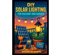 DIY Solar Lighting for Balcony and Garden: Easy Off-Grid Lighting Projects for Smart Outdoor Design