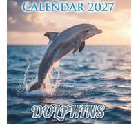 Dolphins Calendar 2027: 12 Months of Ocean Freedom, Intelligence, and Breathtaking Marine Beauty