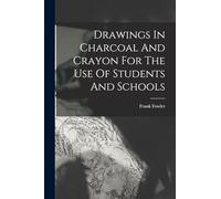 Drawings In Charcoal And Crayon For The Use Of Students And Schools
