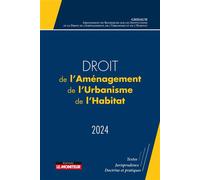 Droit de l'Aménagement, de l'Urbanisme et de l'Habitat 2024 Le droit de l'aménagement, actes du Colloque du GRIDAUH du 15/12/2022 - GRIDAUH - Le Moniteur - broché - Guide