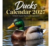 Ducks Calendar 2027: 12 Month Square Planning & Organization for Duck Lovers, Bird Enthusiasts, Farmers & Nature Lovers