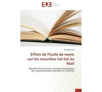 Effets de l'huile de neem sur les mouches tsé-tsé au Mali Mouche tsé-tsé vecteur principal (biologique) des trypanosomoses animales et humaines - Boubacar BASS - Universitaires Europeennes - broché -