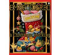 Embroidered Dictum of a Christmas Stocking: The Ultimate Christmas Stocking Coloring and Cross Stitch Book