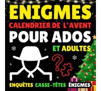 ÉNIGMES - Calendrier de l'Avent pour Ados et Adultes: 25 défis d'enquêtes policières, casse-têtes et jeux de réflexion du 1er au 25 décembre | cahier ... logique en attendant Noël | cadeau original