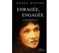 Enragée, engagée Textes choisis (2000-2024) - Nancy Huston - Actes sud - broché - Roman
