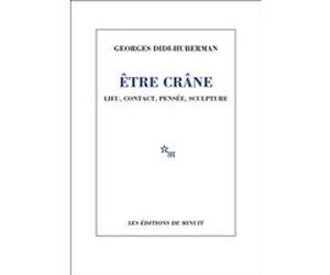 Etre crâne lieu contact pensée sculpture Georges Didi-Huberman (Auteur)