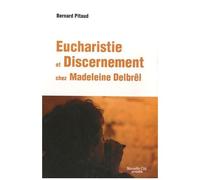 Eucharistie Et Discernement Chez Madeleine Delbrêl