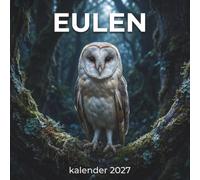 Eulen Kalender 2027: Faszinierende Fotografien der geheimnisvollen Jäger der Nacht für alle Vogelliebhaber