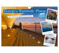 Europe's Waterside Places (Wall Calendar 2027 DIN A4 landscape), CALVENDO 12 Month Wall Calendar: Europe's Places along coasts and rivers