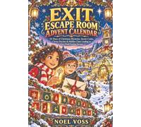 EXIT ESCAPE ROOM ADVENT CALENDAR: 24 Days of Christmas Mysteries, Secret Codes, Clever Puzzles & Hidden Clues Leading to One Final Festive Escape