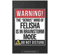 Felisha: Warning The Genius Mind Of Felisha Is In Brainstorm Mode - Felisha Name Custom Gift Planner Calendar Notebook Journal