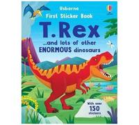 First Sticker Book T. Rex - ... And Lots Of Other Enormous Dinosaurs