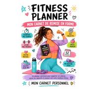 FITNESS PLANNER - MON CARNET DE REMISE EN FORME: Planificateur , Suivi de perte de poids, Tout l'essentiel regroupé dans ce carnet qui vous suivra et ... . Challenge et objectifs sur 12 semaines.
