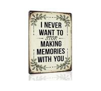 FNYUVNFAF Rustic Memories Metal Tin Sign Vintage Farmhouse Wall-Art I Never Want To Stop Making Memories With You for Home 8 X 12 inch