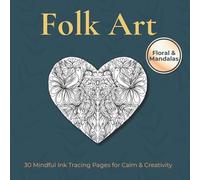 Folk Art - MIndful Ink Tracing: 30 pages of folk inspired nature ink tracing