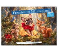 Frenchie im Märchenland - Märchen mit französischen Bulldoggen (Wandkalender 2027 DIN A2 quer), CALVENDO Monatskalender: Zauberhafte Szenen mit ... in liebevollen, fantasievollen Märchenwelten