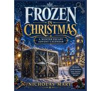 FROZEN IN CHRISTMAS: A Winter Escape Advent Calendar: 24 days. 24 mysteries. One frozen Christmas secret waiting to be uncovered.
