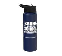 Funny Sign My Shirt Bruh It's My Last Day Of School Stainless Steel Insulated Water Bottle