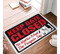 FZFN Grand tapis d'extérieur avec inscription Keep Gate Closed No Matter What The Penguin Say - Accessoire de bar à la maison - Durable et lavable - Mousse à mémoire de forme - Pour homme
