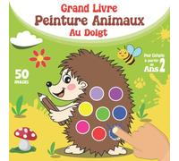 Grand Livre Peinture Animaux au Doigt 50 Images: Cahier De Coloriage Animaux Pour Filles Et Garçons à Partir de 2.3 Et 4 Ans Avec Des Motifs Amusants ... (Eléphant, Tigre, Girafe, Hérisson...Etc)