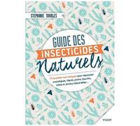 Guides Des Insecticides Naturels - 75 Recettes Non Toxiques Pour Repousser Moustiques, Tiques, Puces, Fourmis, Mites Et Autres Indésirables