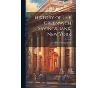 History Of The Greenwich Savings Bank, New York