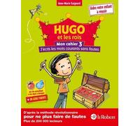 Hugo et les rois - Mon cahier 3 j'écris les mots courants sans fautes - Anne-Marie Gaignard - Le Robert - cartonné - Scolaire / Universitaire