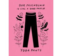 Humor Us Greeting Cards: Friendship - Our friendship is like a good pair of yoga pants (Pack of 6)