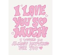 Humor Us Greeting Cards: Love - I love you so much! I would do almost anything for you. (Pack of 6)