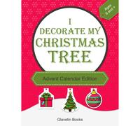 I Decorate My Christmas Tree - Advent Calendar Edition: Activity Book Christmas Ornament Drawings To Color, Cut, And Hang On The Tree