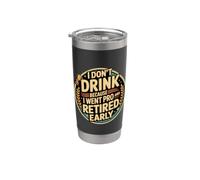 I Don't Drink Because I Went Pro And Retired Early - Gobelet isotherme en acier inoxydable double paroi