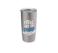 I Feel Like I'm Dying Everyday Adulting Survival - Gobelet isotherme en acier inoxydable double paroi