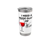 I Need A Huge Glass Of Wine Drinking Humour Gobelet isotherme en acier inoxydable double paroi