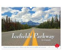 Icefields Parkway in Canada (Wall Calendar 2027 DIN A3 landscape), CALVENDO 12 Month Wall Calendar: A tour on one of the most beautiful highway in the ... Louise in the heart of the Rocky Mountains