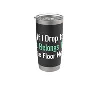 If I Drop It Belongs To The Floor Now Senior Citizen Gobelet isotherme en acier inoxydable double paroi
