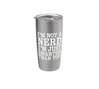 I'm Not A Nerd I'm Just Smarter Than You Brainy Jokes - Gobelet isotherme en acier inoxydable double paroi