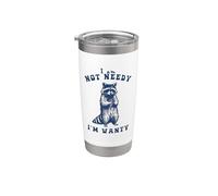 I'm Not Needy I'm Wanty, Gobelet isotherme en acier inoxydable double paroi