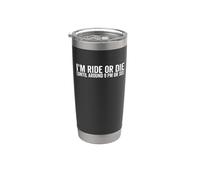 I'm Ride Or Die Until About 9PM Or So Woman Gobelet isotherme en acier inoxydable double paroi
