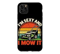 I'm Sexy and I Mow It Funny Lawn Tondeuse à Gazon Jardinier Coque pour iPhone 11 Pro Max