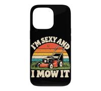 I'm Sexy and I Mow It Funny Lawn Tondeuse à Gazon Jardinier Coque pour iPhone 13 Pro