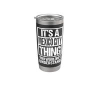 It's A Mexico City Thing You Wouldn't Understand Mexican Gobelet isotherme en acier inoxydable double paroi