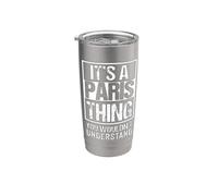 It's A Paris Thing You Wouldn't Understand France Europe Gobelet isotherme en acier inoxydable double paroi