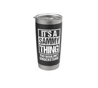 It's A Sammy Thing You Wouldn't Understand First Name Gobelet isotherme en acier inoxydable double paroi