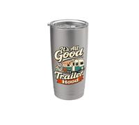 It's All Good in the Trailer Hood RV Camping Humour Gobelet isotherme en acier inoxydable double paroi