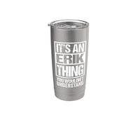 It's An Erik Thing You Wouldn't Understand Gobelet isotherme en acier inoxydable double paroi
